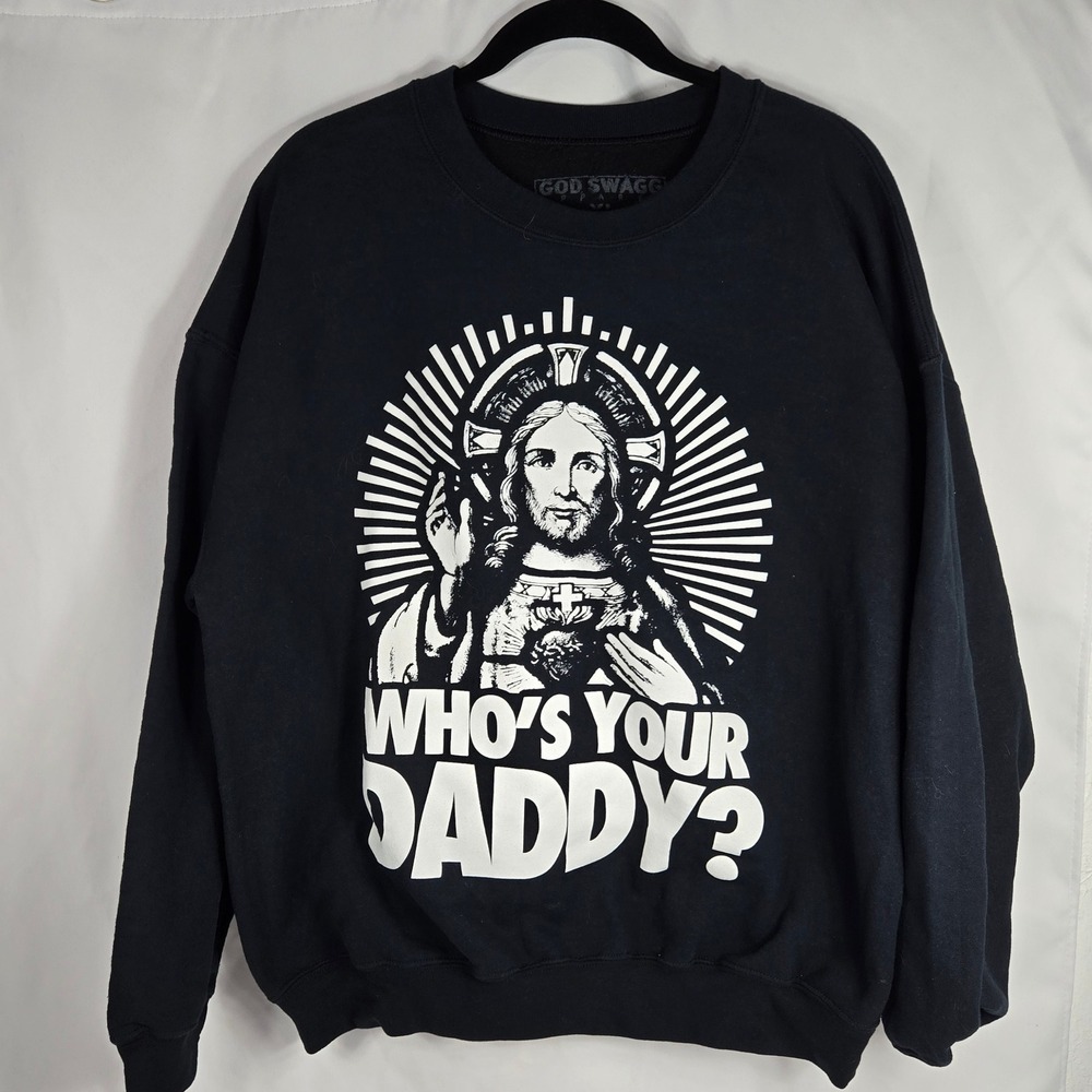 God Swagg Who's Your Daddy Graphic Print Crew Neck Black Sweatshirt XL Christian
